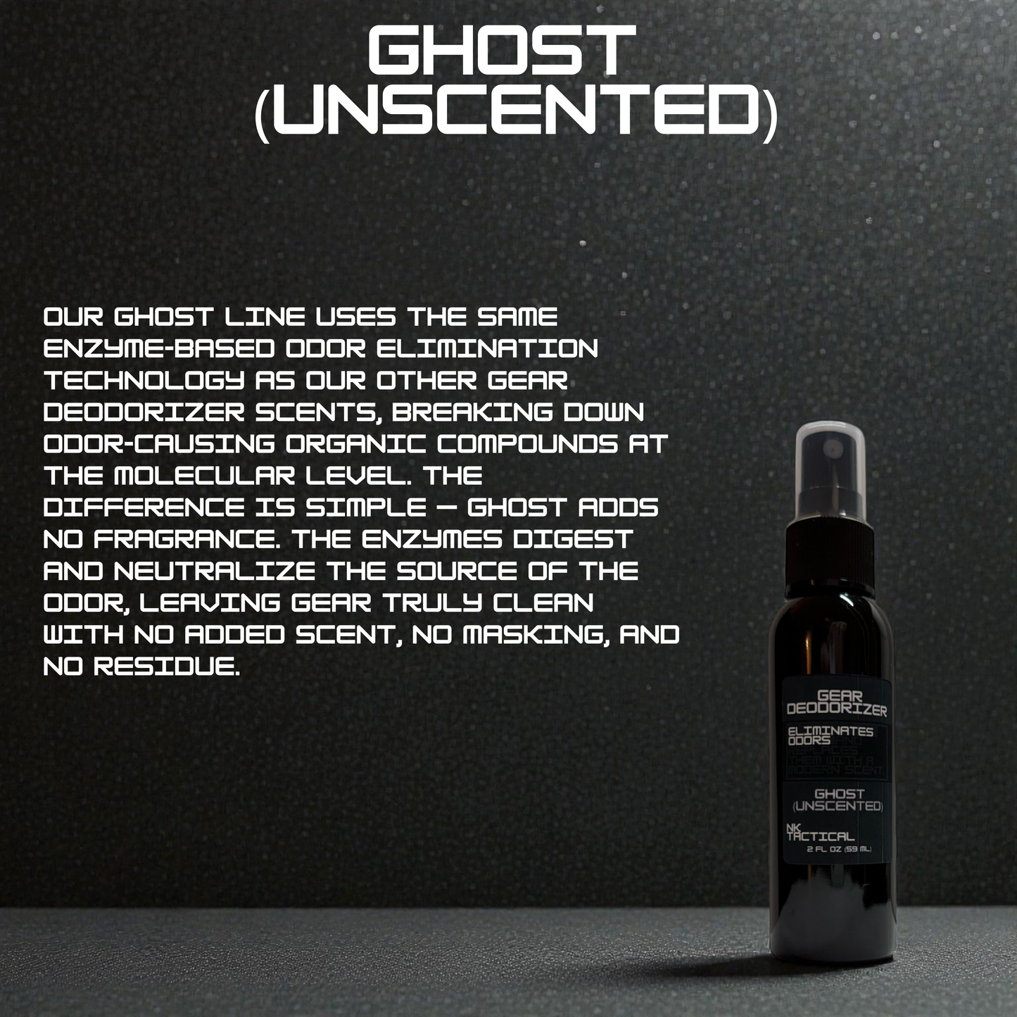 Ghost unscented profile for NK Tactical gear deodorizercompletely eliminates odors